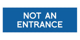 Basic NOT AN ENTRANCE Door / Wall Sign