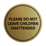 Signs ByLITA Circle Do Not Leave Child Unattended Sign