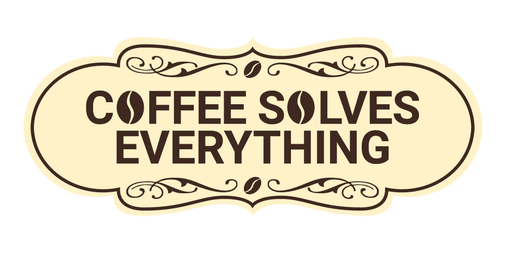 Designer Coffee Solves Everything Wall or Door Sign