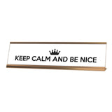 Keep Calm and Be Nice Desk Sign, novelty nameplate (2 x 8