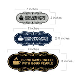 Designer Drink good coffee with good people Wall or Door Sign