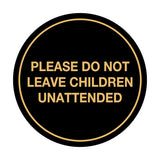 Signs ByLITA Circle Do Not Leave Child Unattended Sign