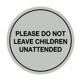 Signs ByLITA Circle Do Not Leave Child Unattended Sign