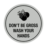 Signs ByLITA Circle Don't be gross wash your hand Sign