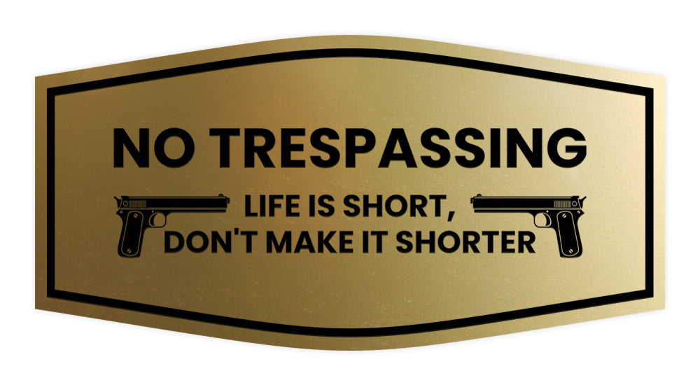 Fancy No Trespassing Life is Short, Don't Make it Shorter Wall or Door Sign