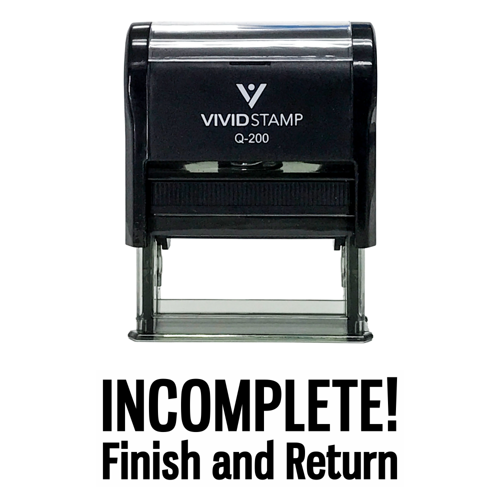 INCOMPLETE FINISH AND RETURN Teacher Self Inking Rubber Stamp