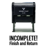 INCOMPLETE FINISH AND RETURN Teacher Self Inking Rubber Stamp
