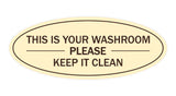 Ivory/Dark Brown Oval THIS IS YOUR WASHROOM PLEASE KEEP IT CLEAN Sign