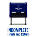 INCOMPLETE FINISH AND RETURN Teacher Self Inking Rubber Stamp