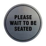 Signs ByLITA Circle Please Wait To Be Seated Sign