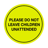 Signs ByLITA Circle Do Not Leave Child Unattended Sign