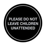 Signs ByLITA Circle Do Not Leave Child Unattended Sign