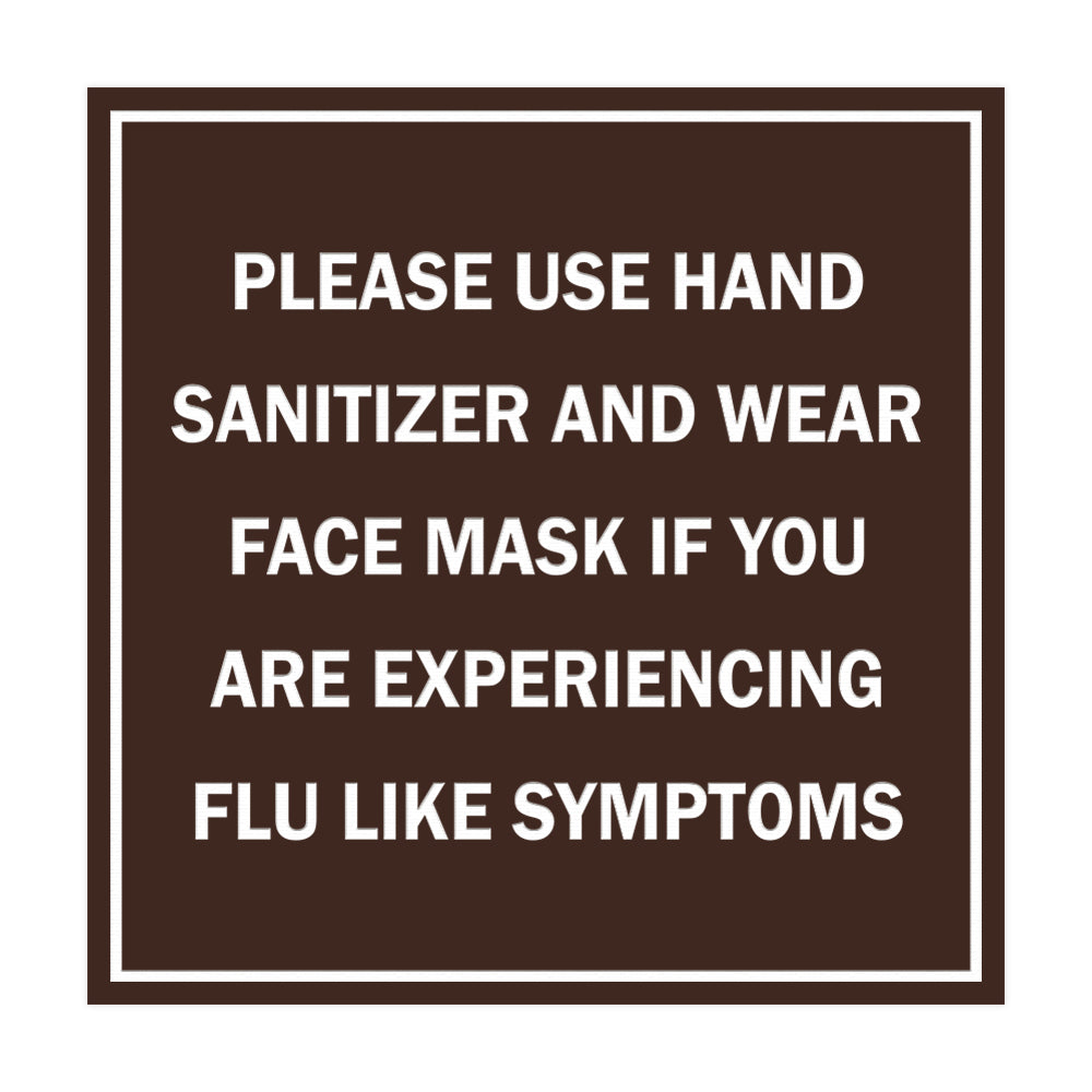 Square Please Use Hand Sanitizer and Wear Face Mask If You Are Experiencing Flu Like Symptoms Sign