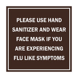 Square Please Use Hand Sanitizer and Wear Face Mask If You Are Experiencing Flu Like Symptoms Sign