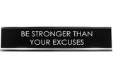 Signs ByLITA BE STRONGER THAN YOUR EXCUSES Novelty Desk Sign
