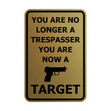 Portrait Round You Are No Longer A Trespasser You Are Now A Target Sign