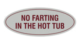 Signs ByLITA Oval No Farting In The Hot Tub Sign