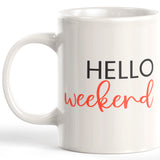 Hello Weekend 11oz Coffee Mug - Funny Novelty Souvenir