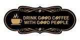 Designer Drink good coffee with good people Wall or Door Sign