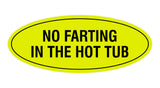Signs ByLITA Oval No Farting In The Hot Tub Sign
