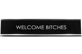 Signs ByLITA WELCOME BITCHES Novelty Desk Sign