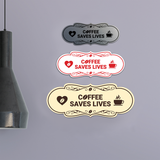 Designer Coffee Saves Lives Wall or Door Sign