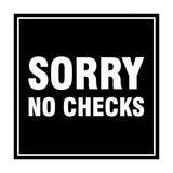 Square Sorry No Checks Sign with Adhesive Tape, Mounts On Any Surface, Weather Resistant