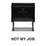 Black Not My Job Novelty Self Inking Rubber Stamp
