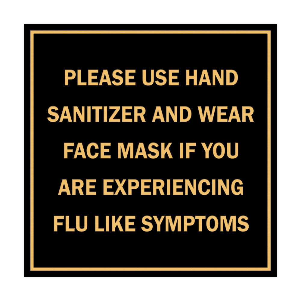 Square Please Use Hand Sanitizer and Wear Face Mask If You Are Experiencing Flu Like Symptoms Sign