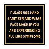 Square Please Use Hand Sanitizer and Wear Face Mask If You Are Experiencing Flu Like Symptoms Sign