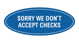 Oval SORRY WE DON'T ACCEPT CHECKS Sign