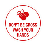 Signs ByLITA Circle Don't be gross wash your hand Sign