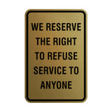 Signs ByLITA Portrait Round We Reserve the Right To Refuse Service to Anyone Sign