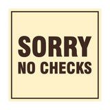 Square Sorry No Checks Sign with Adhesive Tape, Mounts On Any Surface, Weather Resistant
