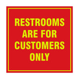 Square Restrooms Are For Customers Only Sign with Adhesive Tape, Mounts On Any Surface, Weather Resistant