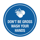 Signs ByLITA Circle Don't be gross wash your hand Sign