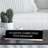 I'm Silently Correcting Your Grammar Novelty Desk Sign