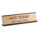 Not Today Just Walk Away 2