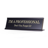 I'm A Professional - Black Name Plate