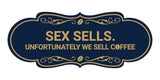 Designer Sex Sells. Unfortunately We Sell Coffee Wall or Door Sign