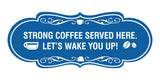 Designer Strong coffee served here. Let's wake you up! Wall or Door Sign
