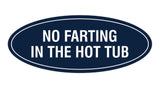 Signs ByLITA Oval No Farting In The Hot Tub Sign