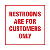 Square Restrooms Are For Customers Only Sign with Adhesive Tape, Mounts On Any Surface, Weather Resistant
