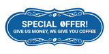Designer Special Offer! Give us money, we give you coffee Wall or Door Sign