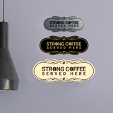 Designer Strong Coffee Served Here Wall or Door Sign
