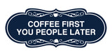 Designer Coffee First You People Later Wall or Door Sign