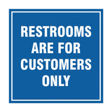 Square Restrooms Are For Customers Only Sign with Adhesive Tape, Mounts On Any Surface, Weather Resistant