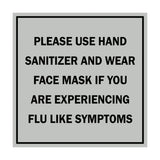 Square Please Use Hand Sanitizer and Wear Face Mask If You Are Experiencing Flu Like Symptoms Sign