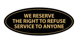 Signs ByLITA Oval We Reserve The Right To Refuse Service To Anyone Sign
