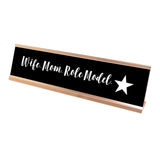 Wife. Mom. Role Model. Desk Sign, novelty nameplate (2 x 8